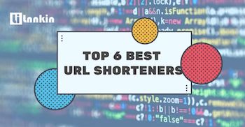 Top 6 Best URL Shorteners